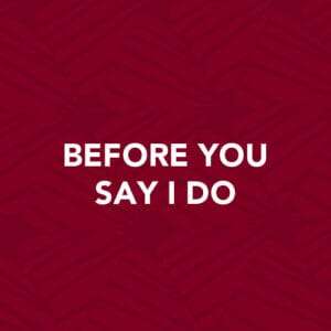 Before You Say I Do